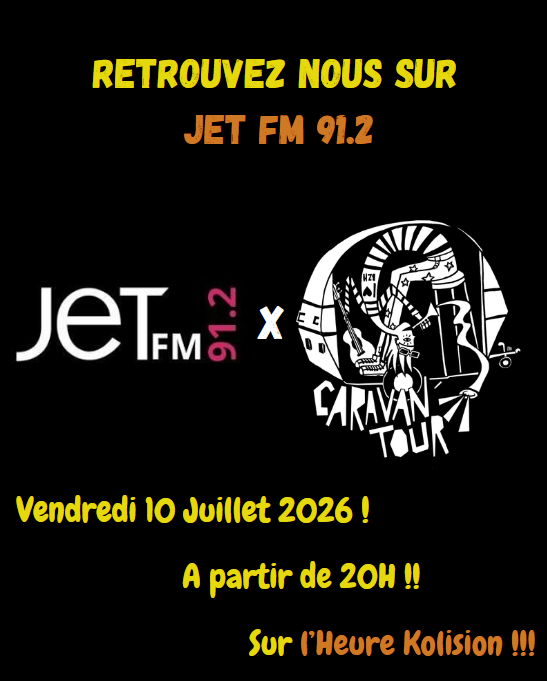 Retrouvez-nous sur Jet FM 91.2 Logo Jetfm x Caravan Tour Vendredi 10 juillet 2026 ! À partir de 20h !! Sur l'Heure Kolision !!!
